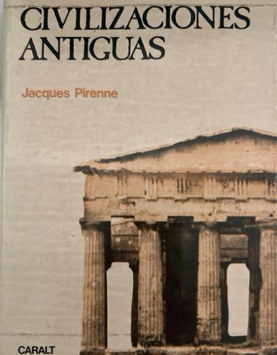CIVILIZACIONES ANTIGUAS:-JACQUES PIRENNE 9788421781548 NOGUER Y CARALT 2006 (USADO)