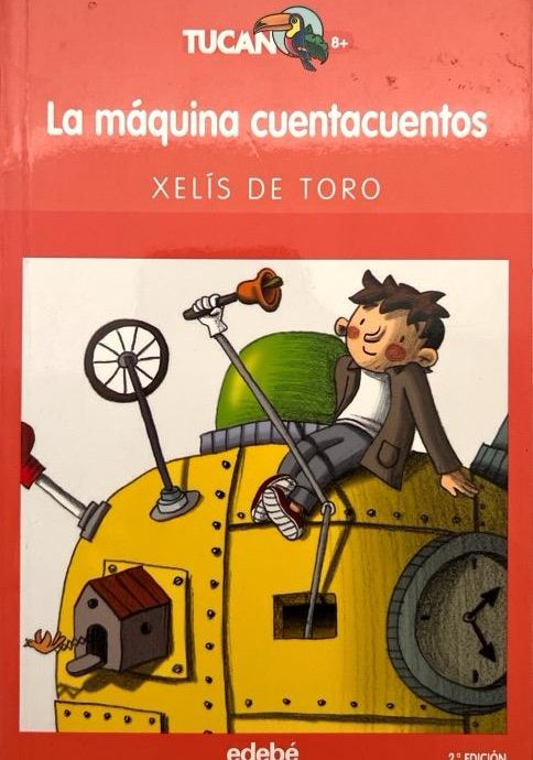 LA MAQUINA CUENTACUENTOS-TUCÁN SERIE NARANJA N.º 31:-XELIS DE TORO 9788423687565 EDEBE 2007 (USADO)