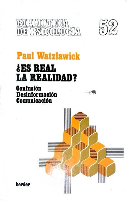 ¿ES REAL LA REALIDAD?: CONFUSION, DESINFORMACIÓN, COMUNICACION:- PAUL WATZLAWICK 9788425410826 HERDER 2003 (USADO)