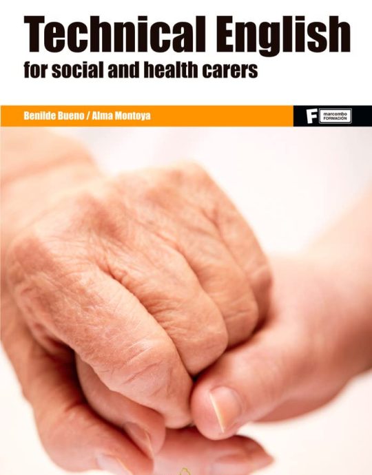 TECHNICAL ENGLISH FOR SOCIAL AND HEALTH CARERS:-9788426724519 MARCOMBO 2017 (USADO)