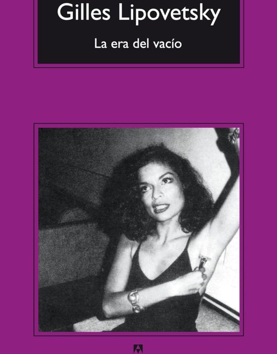 LA ERA DEL VACIO: ENSAYOS SOBRE EL INDIVIDUALISMO CONTEMPORANEO:-GILLES LIPOVETSKY 9788433967558 ANAGRAMA 2006 (USADO)