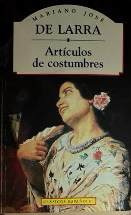 ARTÍCULOS DE COSTUMBRES-CLÁSICOS ESPAÑOLES:-MARIANO JOSE DE LARRA 9788441000582 OLYMPIA EDICIONES 1995 (USADO)