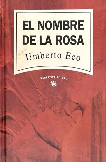 EL NOMBRE DE LA ROSA:-UMBERTO ECO 9788447300006 RBA 1992 (USADO)