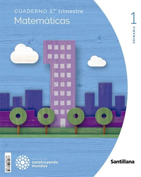 1º PRIMARIA CUADERNO N.º 01 DE MATEMÁTICAS 1º PRIMER TRIMESTRE PROYECTO CONSTRUYENDO MUNDOS 9788468071268 SANTILLANA 2022 (NUEVO)