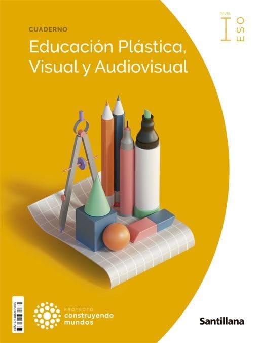 1º ESO CUADERNO DE EDUCACION PLASTICA ,VISUAL Y AUDIOVISUAL NIVEL I 9788468079875 CONSTRUYENDO MUNDOS SANTILLANA 2022 (NUEVO)