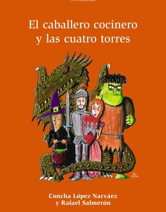 EL CABALLERO COCINERO Y LAS CUATRO TORRES-ALTAMAR SERIE NARANJA N.º 238 :-CONCHA LÓPEZ NARVÁEZ -RAFAEL SALMERÓN 9788469628140 BRUÑO 2020 (USADO)