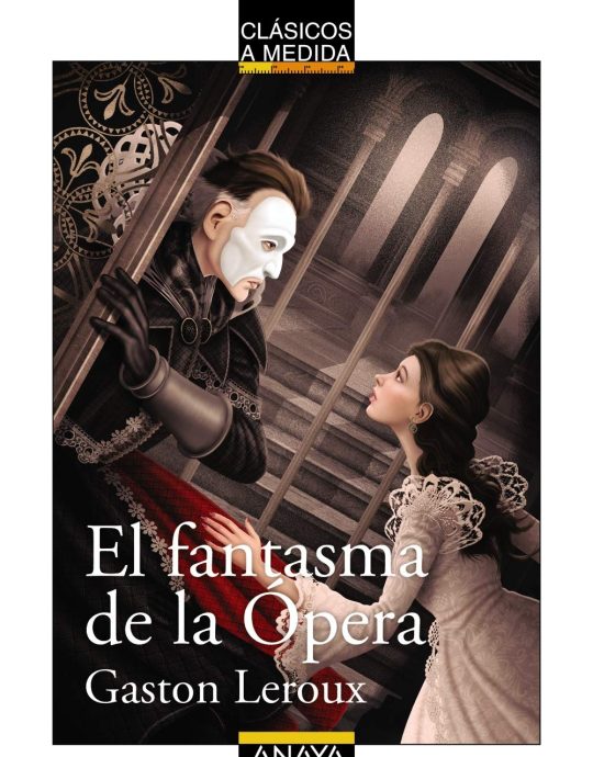 EL FANTASMA DE LA ÓPERA-CLASICOS A MEDIDA :-GASTON LEROUX 9788469836088 ANAYA 2018 (USADO)