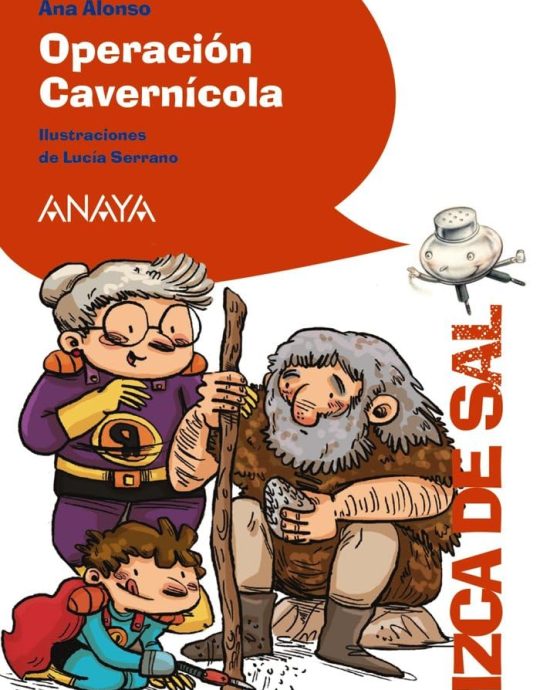 OPERACIÓN CAVERNÍCOLA-PIZCA DE SAL-SERIE NARANJA:-ANA ALONSO 9788469836316 ANAYA 2018 (USADO)