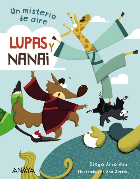 LUPAS Y NANAI. UN MISTERIO DE AIRE:-DIEGO ARBOLEDA-ANA ZURITA 9788469865804 ANAYA INFANTIL Y JUVENIL 2020 (USADO)