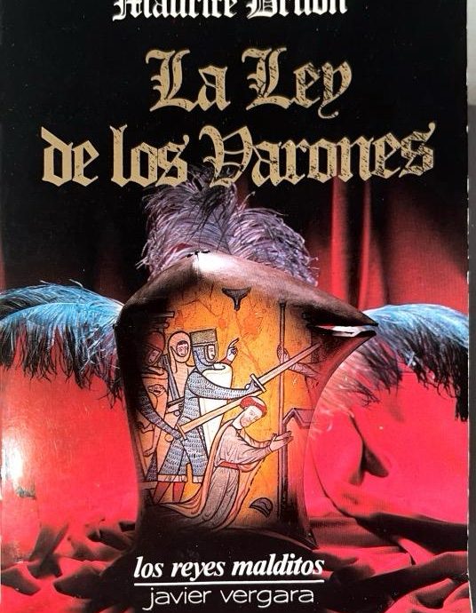 LA LEY DE LOS VARONES-LOS REYES MALDITOS N.º 04 :-MAURICE DRUON 9788474170498 JAVIER VERGARA EDITOR 1983 (USADO)
