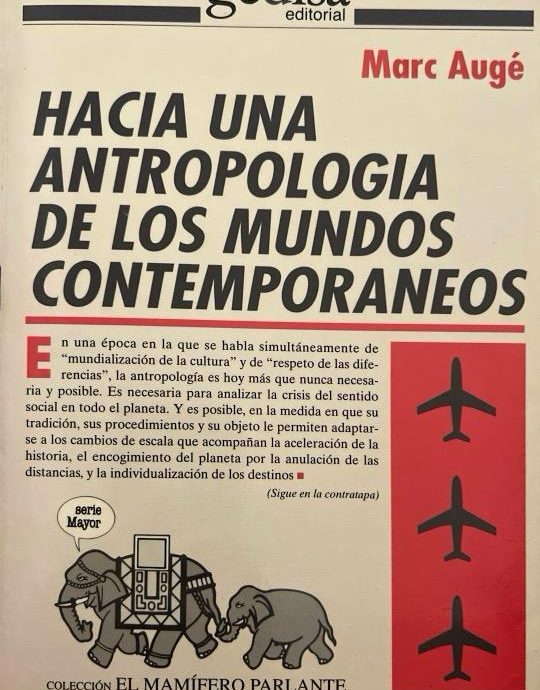 HACIA UNA ANTROPOLOGIA DE LOS MUNDOS CONTEMPORANEOS: COLECCIÓN EL MAMÍFERO PARLANTE :-MARC AUGÉ:-9788474325744 GEDISA 1998 (USADO)