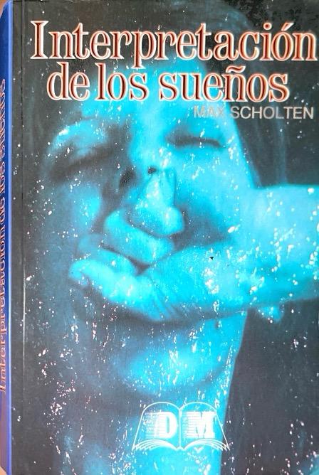 INTERPRETACION DE LOS SUEÑOS:-MIGUEL MAX SCHOLTEN 9788475617619 EDITORS 1990 (USADO)
