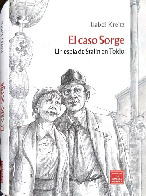 EL CASO SORGE: UN ESPIA DE STALIN EN TOKIO (2ª ED):-ISABEL KREITZ 9788478338900 LA CUPULA 2009 (USADO)