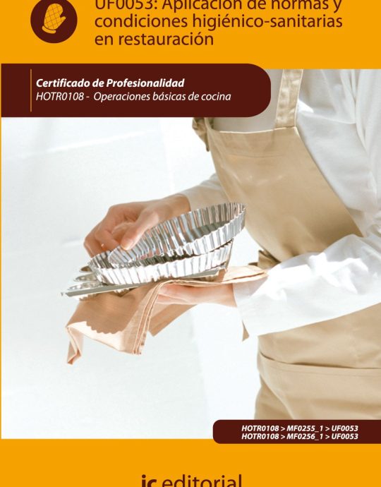 UF0053:-APLICACIÓN DE NORMAS Y CONDICIONES HIGIÉNICO SANITARIAS EN RESTAURACIÓN.:-HOTR0108 SANITARIAS EN RESTAURACIÓN 9788483645352 IC EDITORIAL 2011 (USADO)