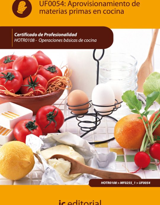 UF0054:-APROVISIONAMIENTO DE MATERIAS PRIMAS EN COCINA.:-HOTR0108 OPERACIONES BASICAS DE COCINA 9788483645383 IC EDITORIAL 2011 (USADO)