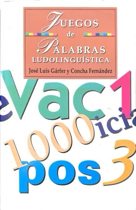 JUEGOS DE PALABRAS: LUDOLINGÜISTICA:-JOSE LUIS GARFER:-CONCHA FERNANDEZ 9788484036500 EDIMAT 2001 (USADO)