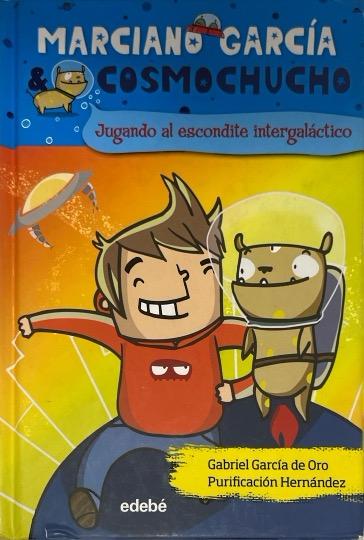 JUGANDO AL ESCONDITE INTERGALACTICO:-COSMOCHUCH N.º 01 :-GABRIEL GARCÍA DE ORO 9788423699810 EDEBE 2011 (USADO)
