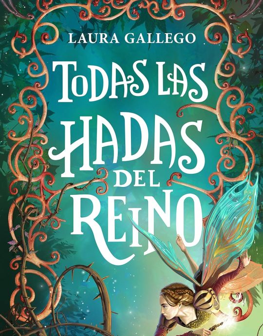 TODAS LAS HADAS DEL REINO:-LAURA GALLEGO 9788490433713 MONTENA 2015 (USADO)