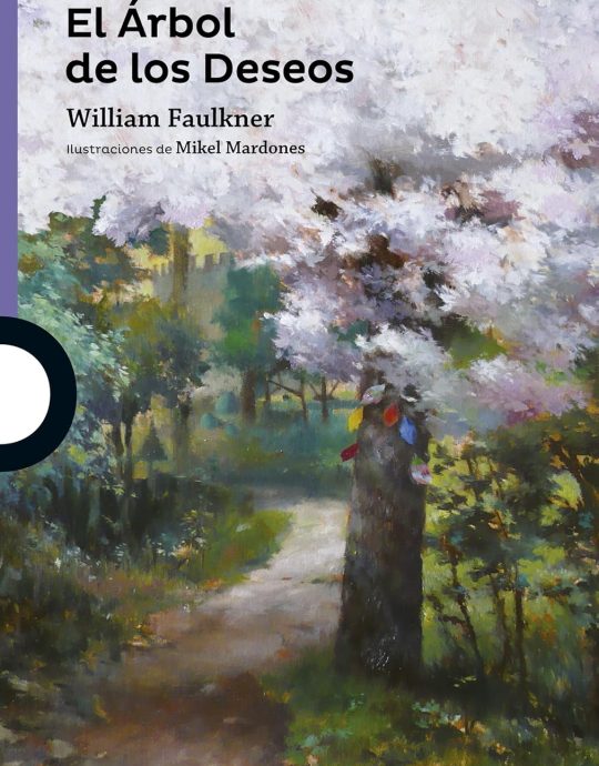 EL ÁRBOL DE LOS DESEOS-SANTILLANA SERIE MORADA:-WILLIAM FAULKNER 9788491220244 SANTILLANA LOQUELEO 2016 (USADO)