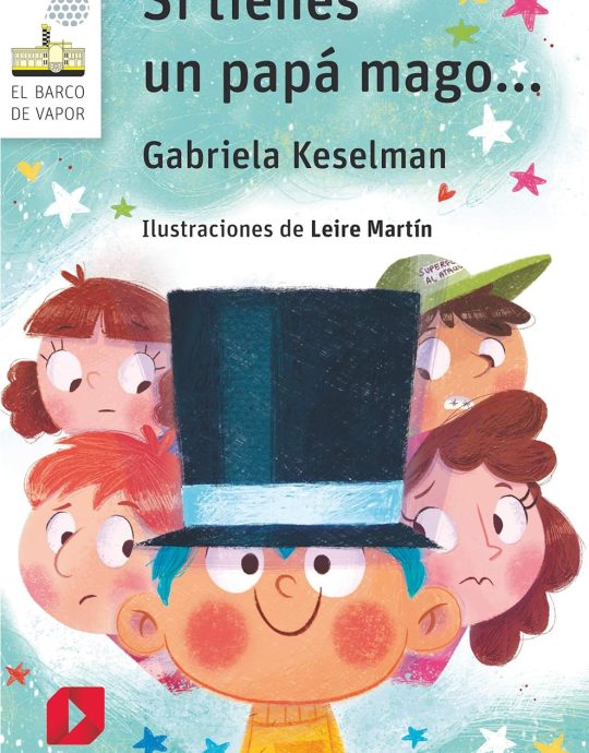 SI TIENES UN PAPÁ MAGO...:-EL BARCO DE VAPOR SERIE BLANCA:-N.º 60:-GABRIELA KESELMAN 9788491825487 SM 2019 (USADO)