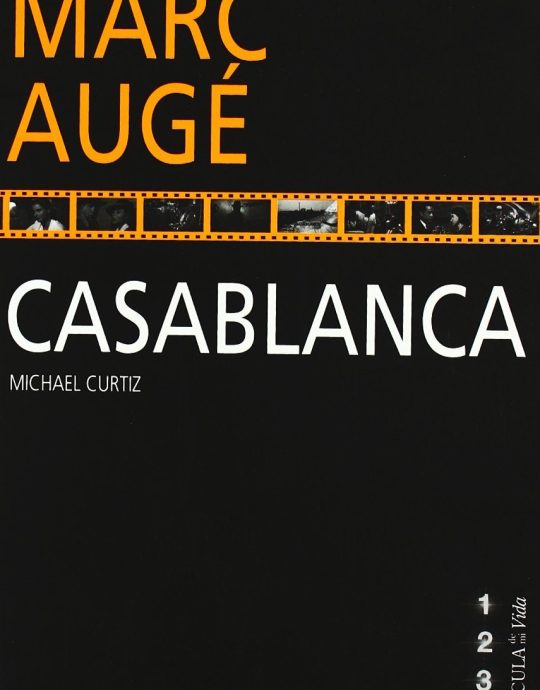 CASABLANCA:-MARC AUGÉ:-MICHEL CURTIZ 9788497842754 GEDISA 2008 (USADO)