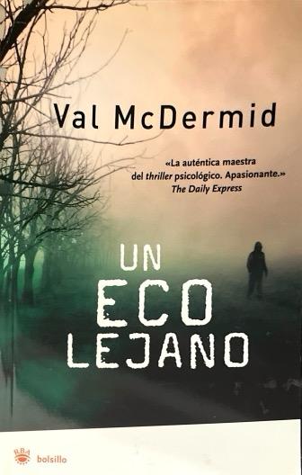 UN ECO LEJANO:-VAL McDERMID -TRADUCCIÓN DE ISABEL FERRER-CARLOS MILLA 9788498671339 RBA LIBROS-BOLSILLO 2008 (USADO)