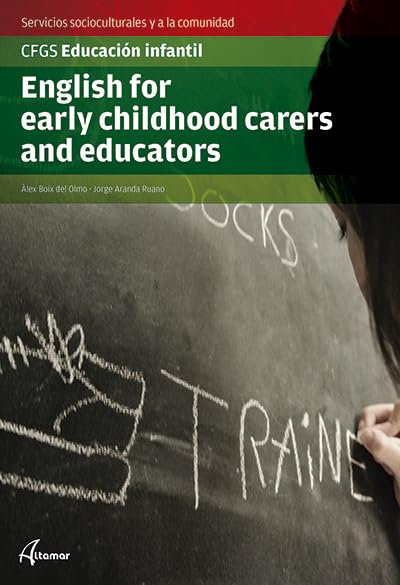 ENGLISH FOR EARLY CHILDHOOD CARERS AND EDUCATORS: CFGS EDUCACIÓN INFANTIL: 9788415309772 ALTAMAR 2014 (USADO)