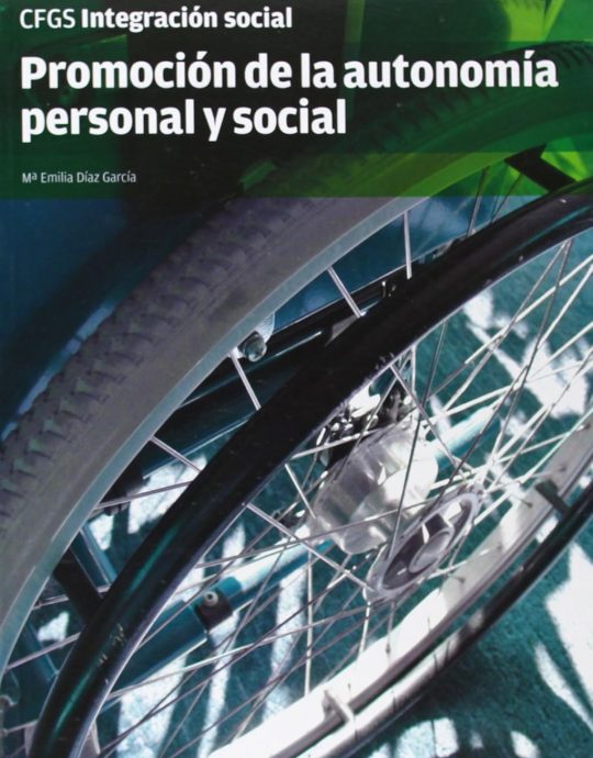 PROMOCIÓN DE LA AUTONOMÍA PERSONAL Y SOCIAL-CFGS INTEGRACION SOCIAL 9788415309833 ALTAMAR 2017 (USADO)
