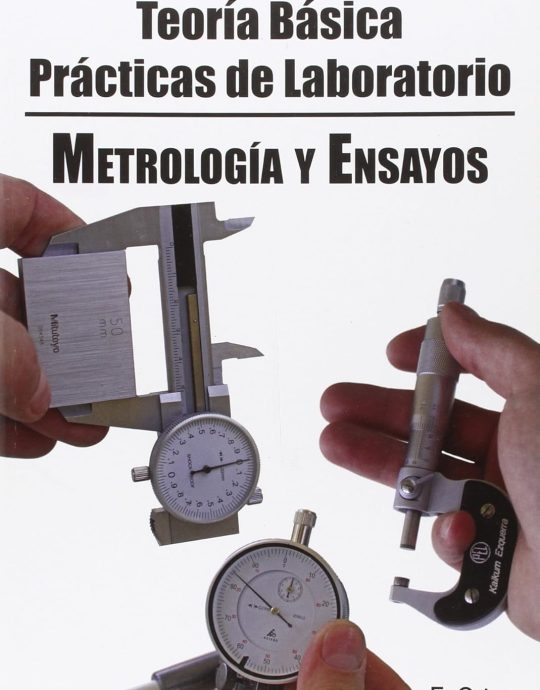 METROLOGÍA Y ENSAYOS DE PRODUCTOS :TEORÍA BÁSICA Y PRÁCTICAS DE LABORATORIO:-ENRIQUE ORTEA 9788461508969 AUTOR-EDITOR 2012 (USADO)
