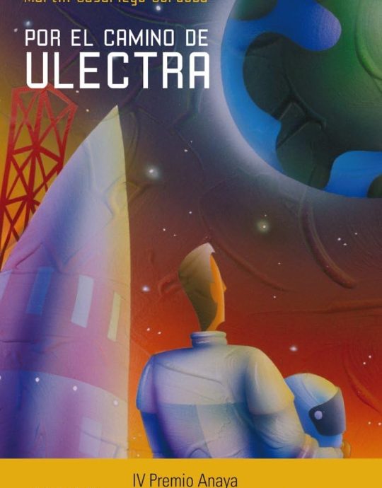 POR EL CAMINO DE ULECTRA:-MARTÍN CASARIEGO CÓRDOBA 9788467841237 ANAYA INFANTIL Y JUVENIL 2013 (USADO)