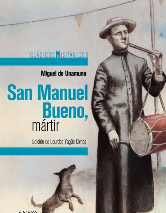 SAN MANUEL BUENO, MARTIR:-CLÁSICOS HISPÁNICOS:-MIGUEL DE UNAMUNO 9788469866184 ANAYA 2020 (USADO)