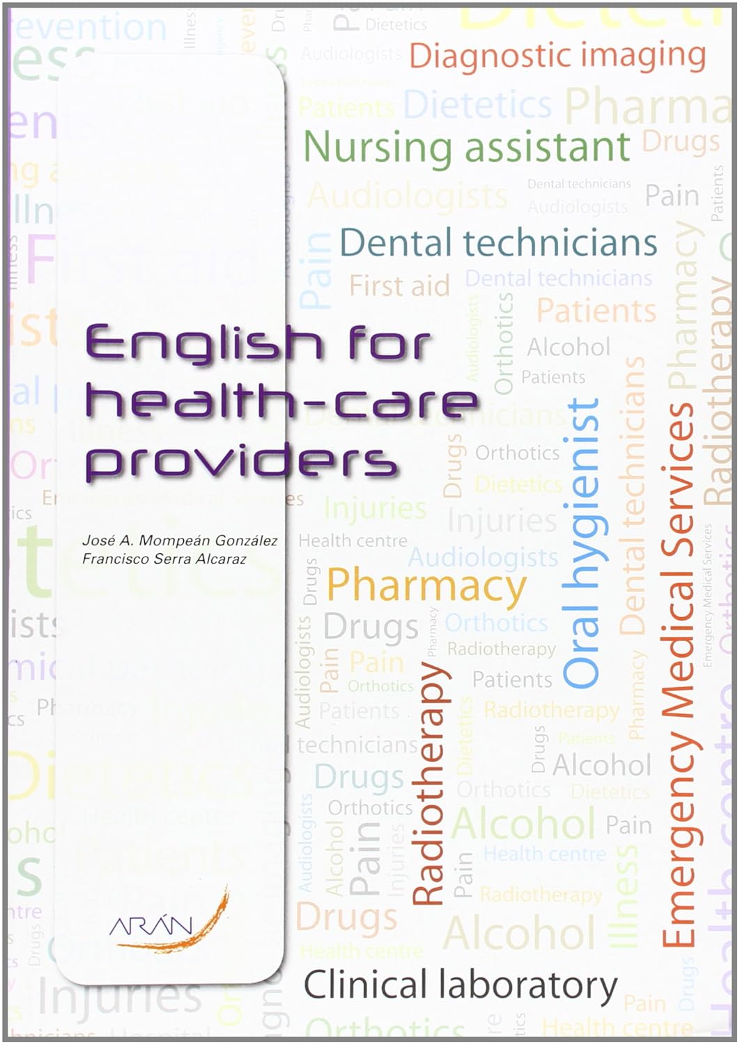 ENGLISH FOR HEALH-CARE PROVIDERS:-JOSE ANTONIO MOMPEÁN GONZÁLEZ 9788492977550 ARÁN EDITORIAL 2013 (USADO)
