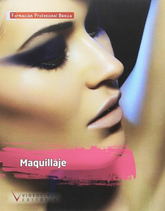 MAQUILLAJE -FORMACION PROFESIONAL BASICA 9788496699502 VIDEOCINCO 2014 (USADO)