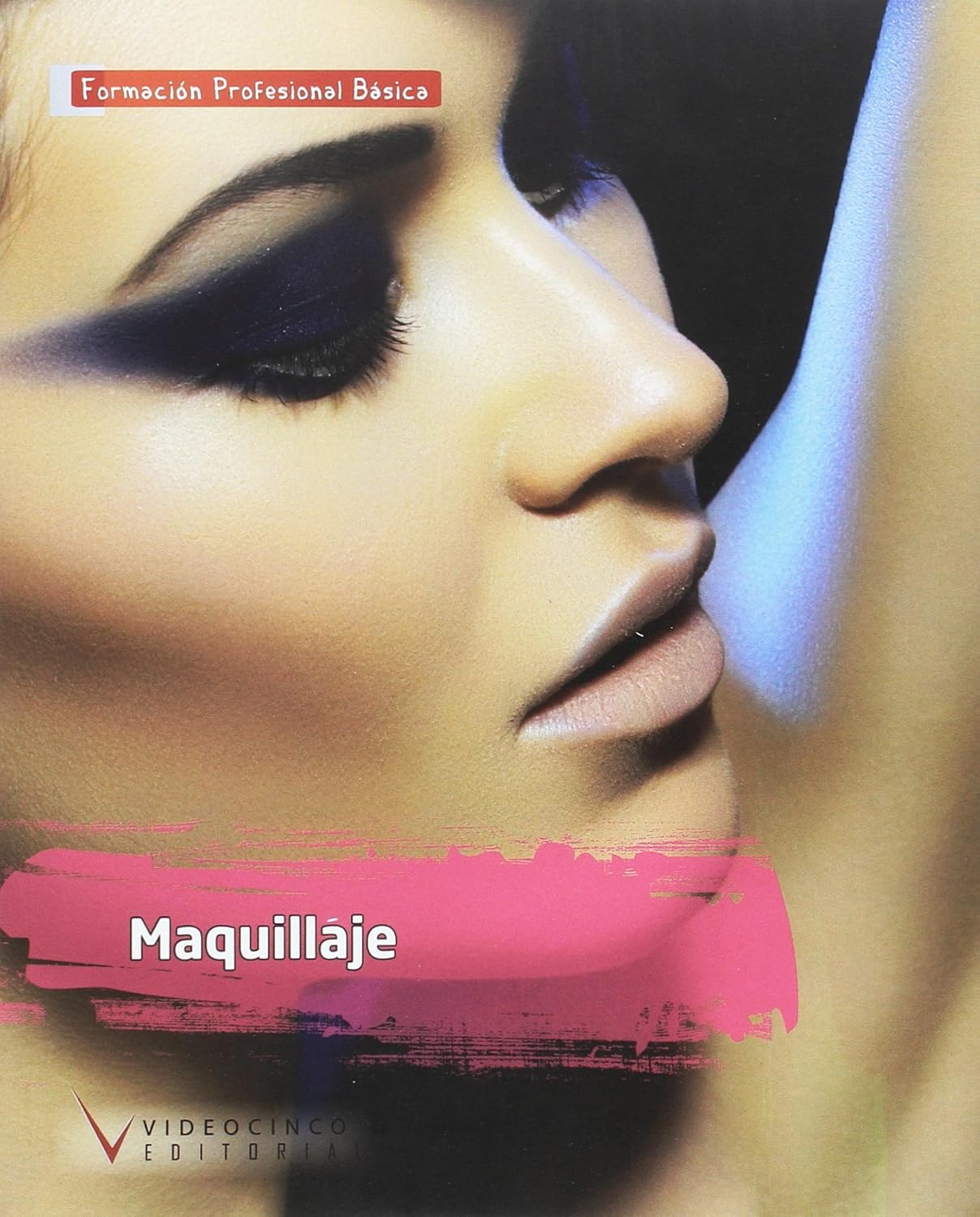 MAQUILLAJE -FORMACION PROFESIONAL BASICA 9788496699502 VIDEOCINCO 2014 (USADO)