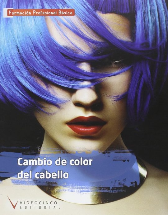 CAMBIO DE COLOR DE CABELLO-FORMACION PROFESIONAL BASICA 9788496699649 VIDEOCINCO 2014 (USADO)