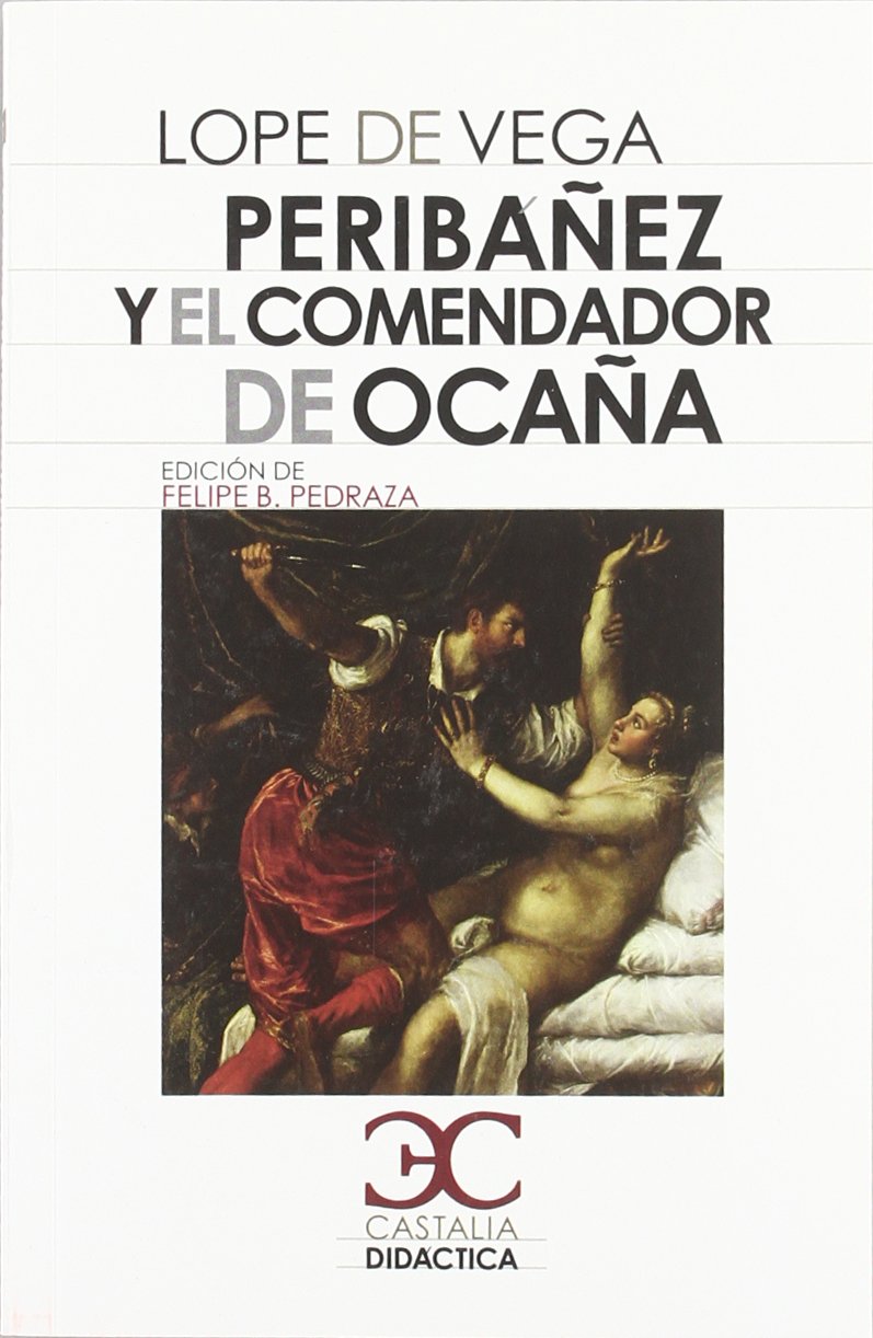 PERIBAÑEZ Y EL COMENDADOR DE OCAÑA-CASTALIA PRISMA N.º 09:-FELIX LOPE DE VEGA Y CARPIO 9788497404488 CASTALIA 2012 (USADO)