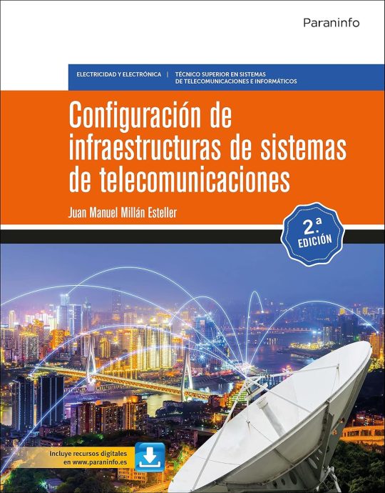 CONFIGURACIÓN DE INFRAESTRUCTURAS DE SISTEMAS DE TELECOMUNICACIONES 2.ª EDICIÓN 9788413660868 PARANINFO 2021 (USADO)