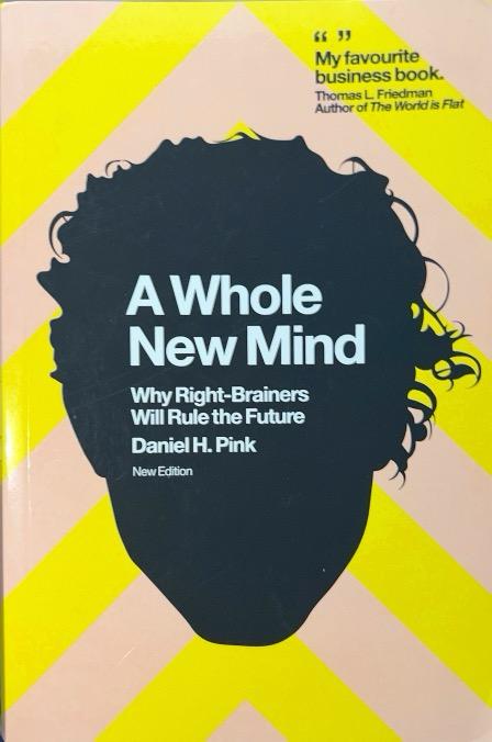 A WHOLE NEW MIND: WHY RIGHT-BRAINERS WILL RULE THE FUTURE:-DANIEL H. PINK 9781905736546 MARSHALL CAVENDISH EDUCATION 2008 (USADO)
