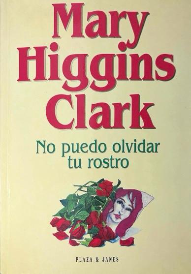 NO PUEDO OLVIDAR TU ROSTRO:-MARY HIGGINS CLARK 9788401326455 PLAZA & JANES 1995 (USADO)