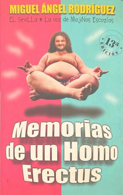 MEMORIAS DE UN HOMO ERECTUS:-MIGUEL ÁNGEL RODRÍGUEZ 9788403093003 AGUILAR 2002 (USADO)