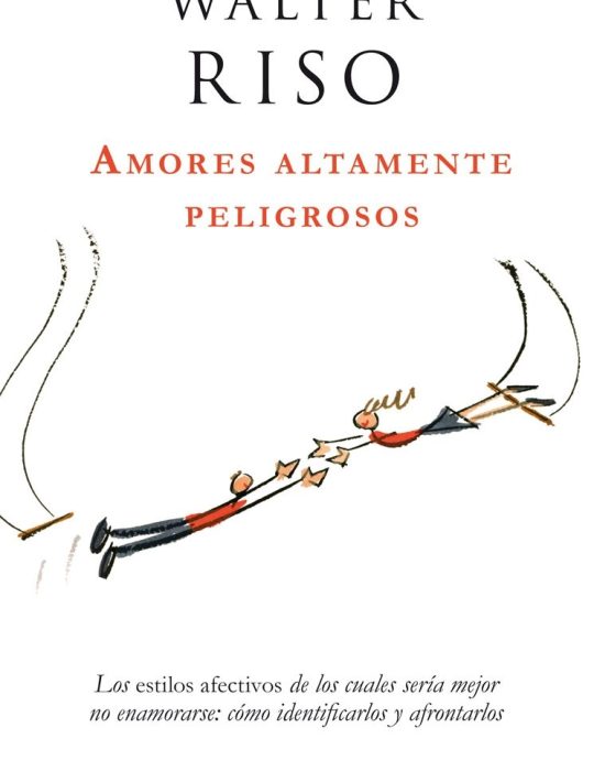 AMORES ALTAMENTE PELIGROSOS: LOS ESTILOS AFECTIVOS DE LOS CUALES SERIA MEJOR NO ENAMORARSE COMO IDENTFICARLOS Y AFRONTARLOS:-WALTER RISO 9788408063780 ZENITH 2008 (USADO)