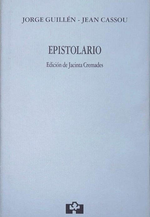 EPISTOLARIO:-JORGE GUILLÉN-JEAN CASSOU 9788415046110 FUNDACIÓN JORGE GUILLÉN 2011 (USADO)