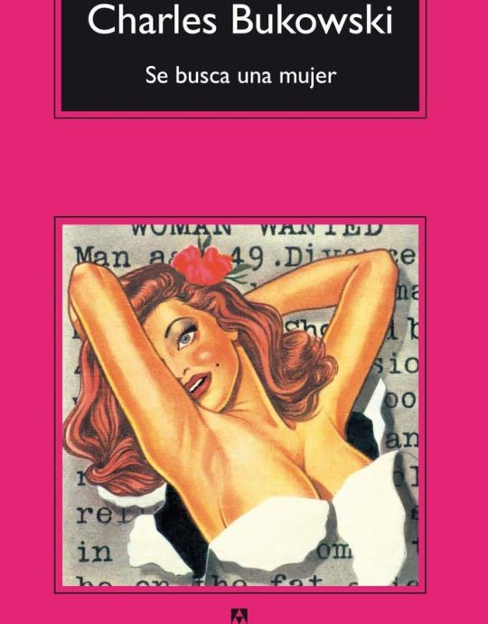 SE BUSCA UNA MUJER:- COLECCIÓN COMPACTOS N.º 18 :-CHARLES BUKOWSKI 9788433920225 ANAGRAMA 1990 (USADO)