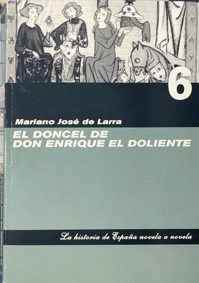 EL DONCEL DE DON ENRIQUE EL DOLIENTE:-MARIANO JOSE DE LARRA 9788441321632 FOLIO 2006 (USADO)