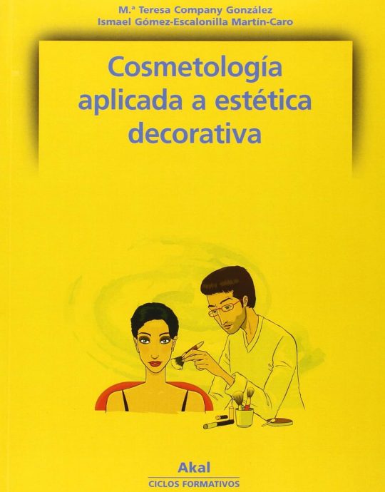 COSMETOLOGIA APLICADA A LA ESTETICA DECORATIVA-GRADO MEDIO 9788446025115 AKAL 2006 (NUEVO)