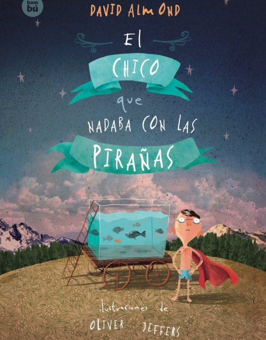 EL CHICO QUE NADABA CON LAS PIRAÑAS:-DAVID ALMOND:-OLIVER JEFFERS 9788483434017 BAMBU 2016 (USADO)