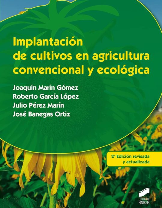 IMPLANTACIÓN DE CULTIVOS EN AGRICULTURA CONVENCIONAL Y ECOLÓGICA:-JOAQUÍN MARÍN GÓMEZ 9788490771341 SINTESIS 2015(NUEVO)