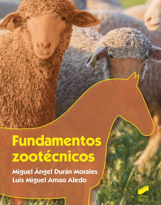 FUNDAMENTOS ZOOTÉCNICOS:-MIGUEL ÁNGEL DURÁN MORALES-LUÍS MIGUEL ARNAO ALEDO 9788491714736 SINTESIS 2020 (NUEVO)