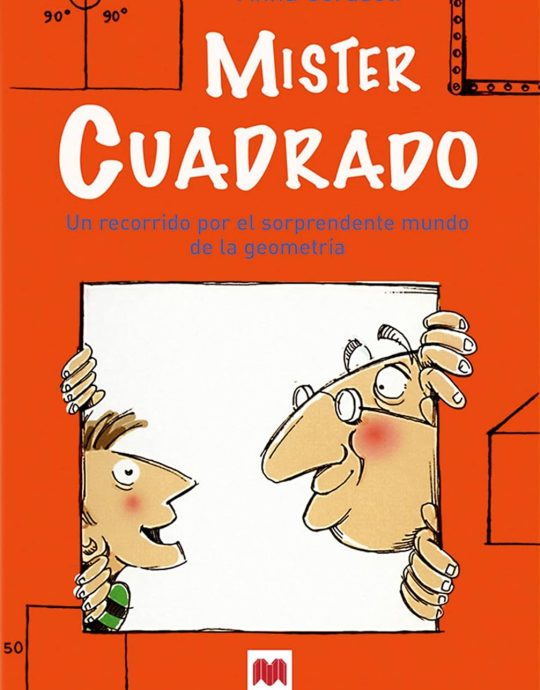 MISTER CUADRADO: UN RECORRIDO POR EL SORPRENDENTE MUNDO DE LA GEOMETRIA:-ANNA CERASOLI 9788492695096 MAEVA 2009 (USADO)