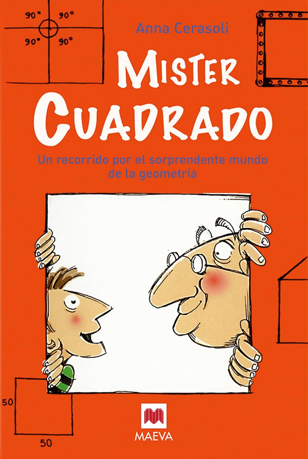 MISTER CUADRADO: UN RECORRIDO POR EL SORPRENDENTE MUNDO DE LA GEOMETRIA:-ANNA CERASOLI 9788492695096 MAEVA 2009 (USADO)